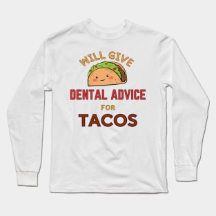 Will Give Dental Advice for Tacos- taco meme Long Sleeve T-Shirt